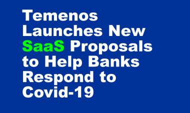Temenos Launches New SaaS Proposals to Help Banks Respond to Covid-19