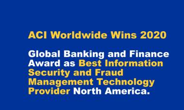 ACI Worldwide Wins 2020 Global Banking and Finance Award as Best Information Security and Fraud Management Technology Provider North America